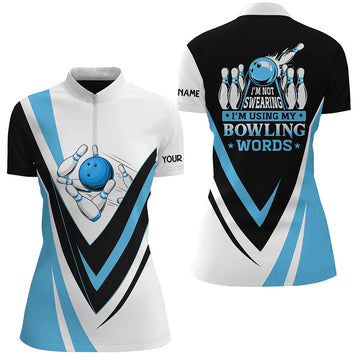 Women's Blue Bowling Quarter Zip Shirt - "I'm Not Swearing, I'm Using My Bowling Words" N6631