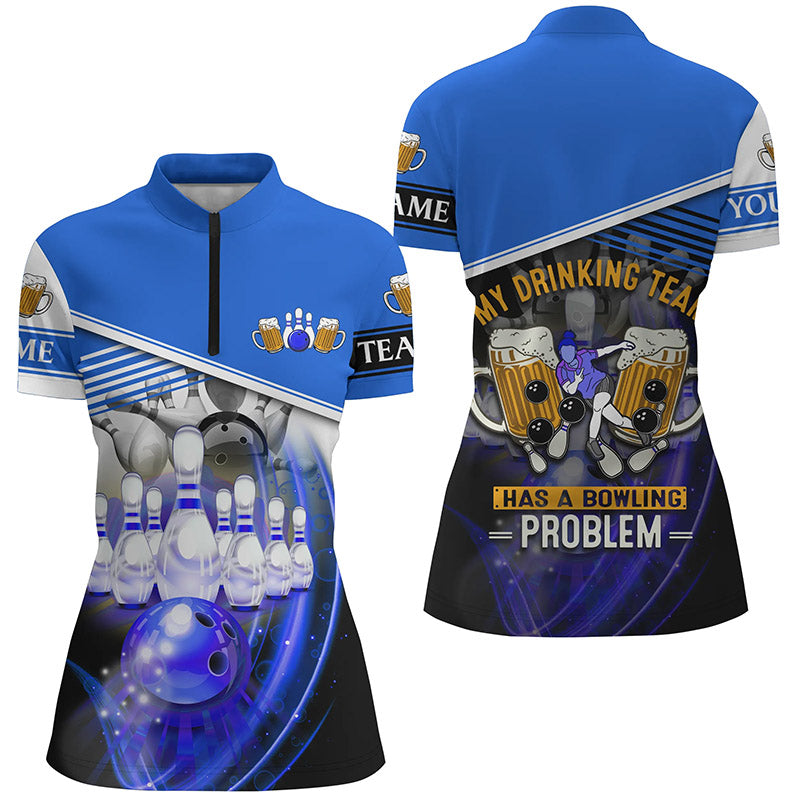 Women's Bowling Quarter Zip Shirt - Custom 'My Drinking Team Has a Bowling Problem' - Blue N6534