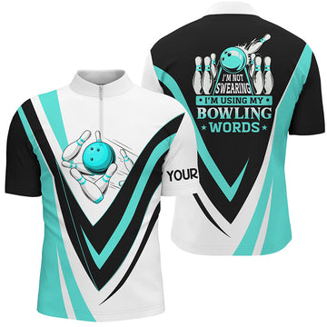 Men's Cyan Bowling Quarter Zip Shirt - "I'm Not Swearing, I'm Using My Bowling Words" N7435
