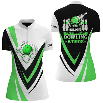 Women's Green Bowling Quarter Zip Shirt - "I'm Not Swearing, I'm Using My Bowling Words" N6632