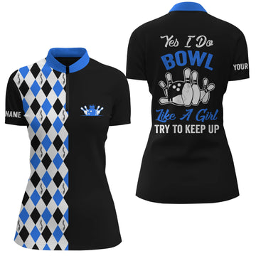 Black/Blue Quarter Zip Bowling Shirt for Women - Custom Name "I Bowl Like a Girl, Try to Keep Up" N4792